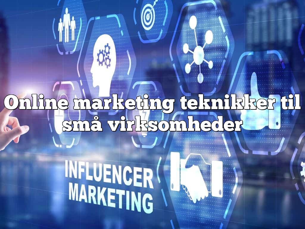 Online marketing teknikker til små virksomheder