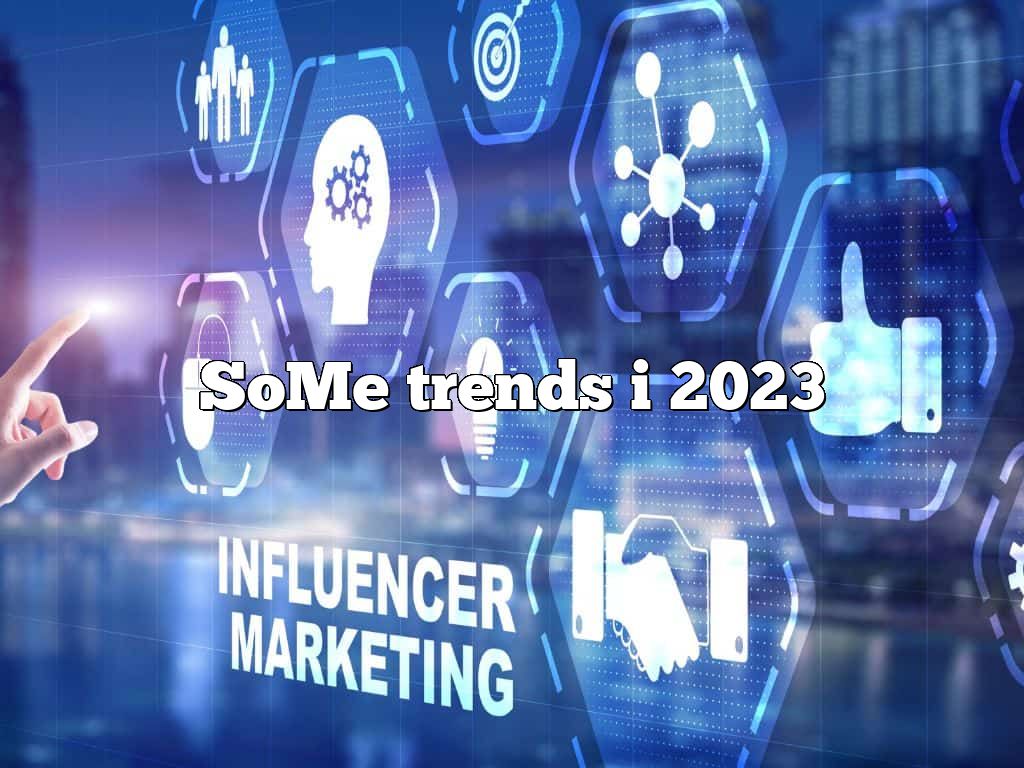 SoMe trends i 2023